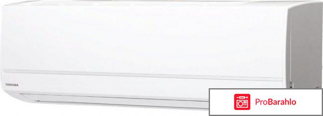 Кондиционер TOSHIBA RAS-07EKV-EE | RAS-07EAV-EE отрицательные отзывы
