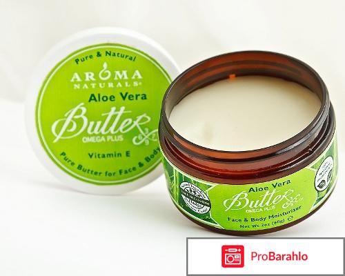 Лифтинг и омоложение Масло Pure Aloe Vera Butter Aroma Naturals 