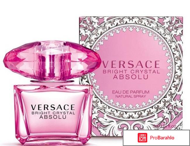 Versace bright crystal absolu отрицательные отзывы